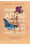 Mam ADHD, autyzm i całe spektrum możliwości.