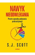 Nawyk nieodwlekania. Proste sposoby pokonania prokrastynacji 