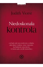 Niedoskonała kontrola. czyli jak całe życie walczymy o władzę: jako dzieci i rodzice, żony i mężowie, kochankowie, pracownicy i w końcu jako zwykli śmiertelnicy 