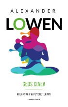 Głos ciała. Rola ciała w psychoterapii 