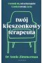 Twój kieszonkowy terapeuta Uwolnij się od starych wzorców i zmień swoje życie