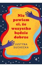 Nie powiem ci, że wszystko będzie dobrze wyd. 2023 