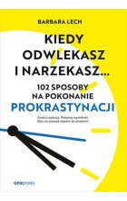 Kiedy odwlekasz i narzekasz...