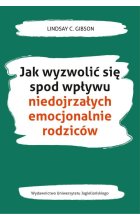 Jak wyzwolić się spod wpływu niedojrzałych emocjonalnie rodziców