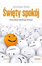 Święty spokój. Instrukcja obsługi emocji 