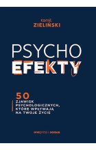 PSYCHOefekty 50 zjawisk psychologicznych, które wpływają na Twoje życie