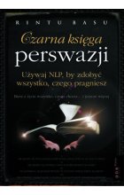 Czarna księga perswazji. Używaj NLP, by zdobyć wszystko, czego pragniesz 