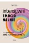 Intensywni emocjonalnie. Jak pokochać swoje silne emocje