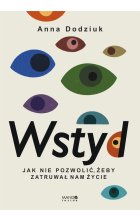 Wstyd Jak nie pozwolić, żeby zatruwał nam życie