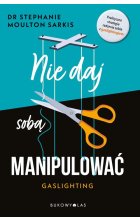 Nie daj sobą manipulować. Gaslighting