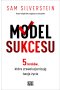 Model Sukcesu. 5 kroków, które zrewolucjonizują twoje życie 