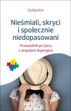 Nieśmiali skryci i społecznie niedopasowani przewodnik po życiu z zespołem aspergera 