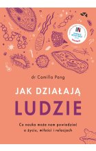 Jak działają ludzie. Co nauka może nam powiedzieć o życiu, miłości i relacjach 