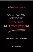 Co mam na myśli, mówiąc, że JESTEM AUTYSTYCZNA.