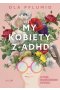 My kobiety z ADHD Atypowe Neuroróżnorodne Wspaniałe