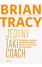 Jedyny taki coach Sekretny system przełamywania barier na drodze do sukcesu