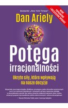 Potęga irracjonalności ukryte siły które wpływają na nasze decyzje 