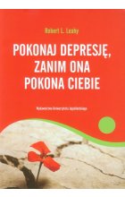 Pokonaj depresję, zanim ona pokona ciebie