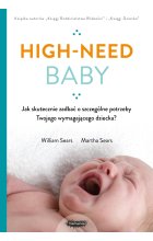 High-need baby. Jak skutecznie zadbać o szczególne potrzeby twojego wymagającego dziecka? 