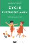 Życie z przedszkolakiem Rozwój, emocje i relacje dzieci w wieku 3-6 lat