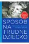Sposób na trudne dziecko