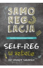 Samoregulacja w szkole. SELF-REG. Spokój, koncentracja, nauka wyd. 2023 