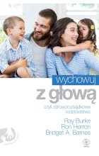 Wychowuj z głową czyli zdroworozsądkowe rodzicielstwo 