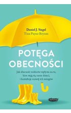 Potęga obecności jak obecność rodziców wpływa na to kim stają się nasze dzieci i kształtuje rozwój ich mózgów 
