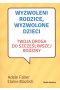 Wyzwoleni rodzice wyzwolone dzieci twoja droga do szczęśliwej rodziny wyd. 2017 