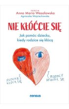 Nie kłóćcie się. Jak pomóc dziecku, kiedy rodzice się kłócą 