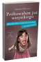 Próbowałam już wszystkiego. Jak radzić sobie z niesfornym dzieckiem bez bicia i krzyku 