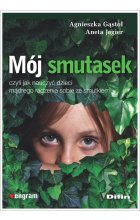 Mój smutasek, czyli jak nauczyć dzieci mądrego radzenia sobie ze smutkiem