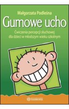 Gumowe ucho ćwiczenia percepcji słuchowej dla dzieci w młodszym wieku szkolnym 