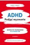 ADHD. Podjąć wyzwanie. Kompletny przewodnik dla rodziców 