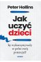 Jak uczyć dzieci, by wykorzystywały w pełni swój potencjał? 