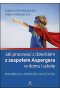Jak pracować z dzieckiem z zespołem Aspergera w domu i szkole? 
