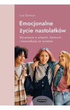 Emocjonalne życie nastolatków Dorastanie w empatii, harmonii i komunikacji ze światem
