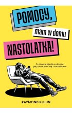 Pomocy, mam w domu nastolatka! 