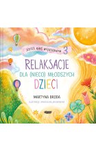 Jesteś kimś wyjątkowym 3. Relaksacje dla (nieco) młodszych dzieci 