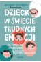 Dziecko w świecie trudnych emocji.