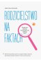 Rodzicielstwo na faktach