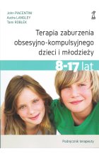 Terapia zaburzenia obsesyjno-kompulsyjnego dzieci i młodzieży podręcznik terapeuty 