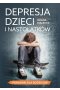 Depresja dzieci i nastolatków — poradnik dla rodziców