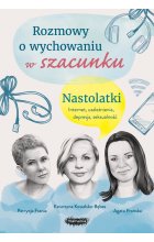 Rozmowy o wychowaniu w szacunku. Nastolatki 