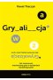 GRYWALIZACJA. Jak zastosować mechanizmy gier w działaniach marketingowych