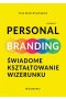 Personal Branding Świadome kształtowanie wizerunku