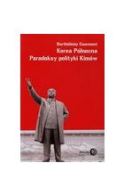 Korea Północna Paradoksy polityki Kimów