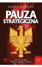 Pauza strategiczna. Polska wobec ryzyka wojny z Rosją
