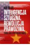 Inteligencja sztuczna rewolucja prawdziwa Chiny USA i przyszłość świata