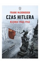Czas Hitlera. Klęska 1940-1945 